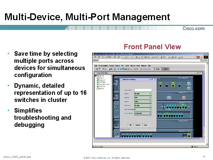 Multi-Device, Multi-Port Management • Save time by selecting multiple ports across devices for simultaneous