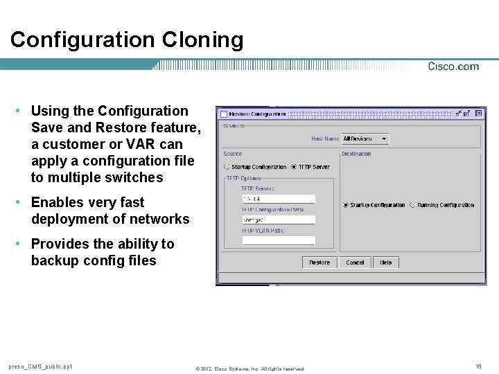 Configuration Cloning • Using the Configuration Save and Restore feature, a customer or VAR