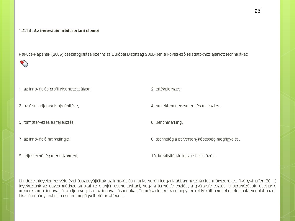 29 1. 2. 1. 4. Az innováció módszertani elemei Pakucs Papanek (2006) összefoglalása szerint