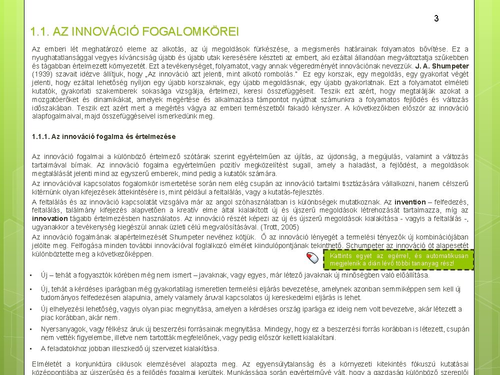 3 1. 1. AZ INNOVÁCIÓ FOGALOMKÖREI Az emberi lét meghatározó eleme az alkotás, az