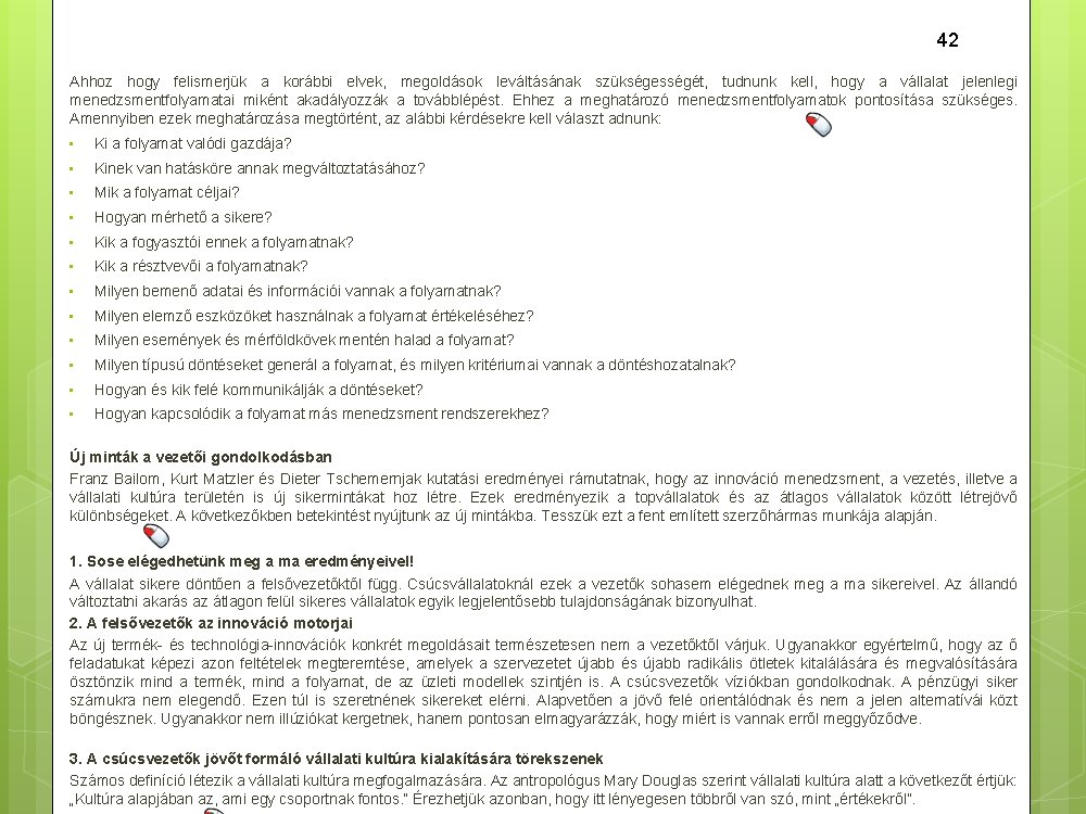 42 Ahhoz hogy felismerjük a korábbi elvek, megoldások leváltásának szükségességét, tudnunk kell, hogy a