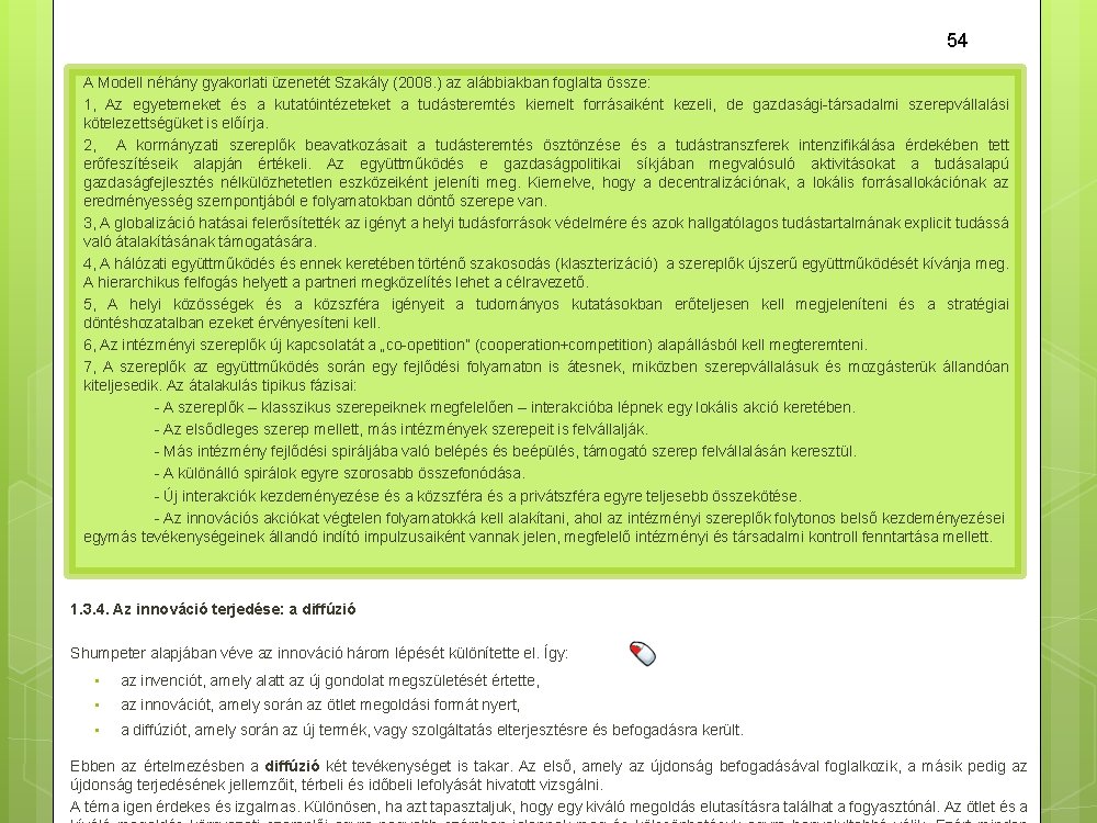 54 A Modell néhány gyakorlati üzenetét Szakály (2008. ) az alábbiakban foglalta össze: 1,