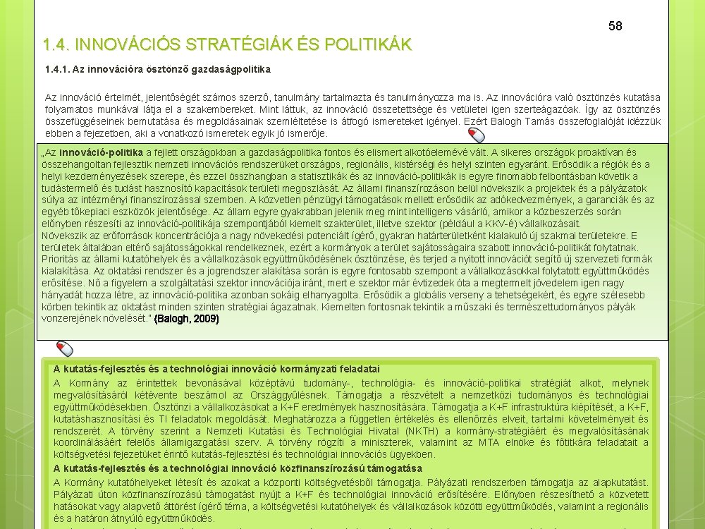 58 1. 4. INNOVÁCIÓS STRATÉGIÁK ÉS POLITIKÁK 1. 4. 1. Az innovációra ösztönző gazdaságpolitika