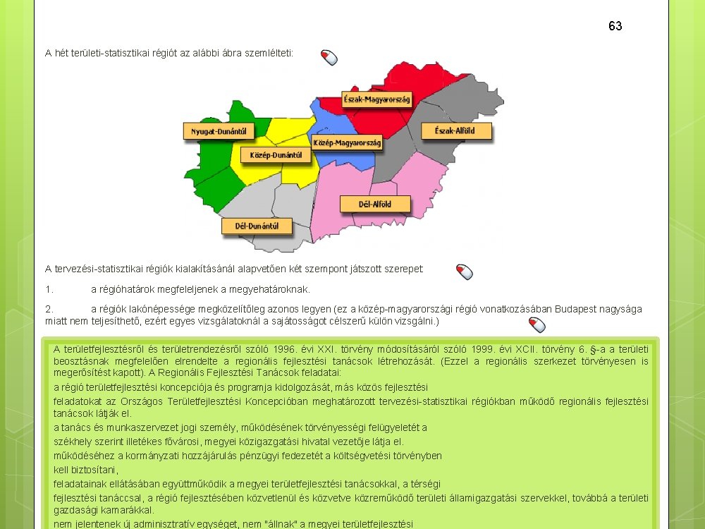 63 A hét területi statisztikai régiót az alábbi ábra szemlélteti: A tervezési statisztikai régiók