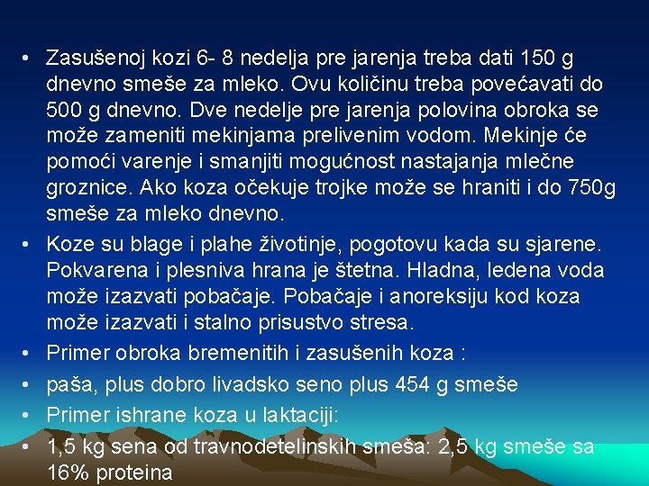  • Zasušenoj kozi 6 - 8 nedelja pre jarenja treba dati 150 g