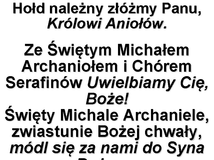 Hołd należny złóżmy Panu, Królowi Aniołów. Ze Świętym Michałem Archaniołem i Chórem Serafinów Uwielbiamy