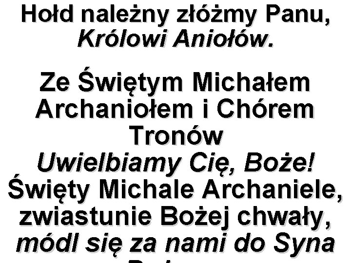 Hołd należny złóżmy Panu, Królowi Aniołów. Ze Świętym Michałem Archaniołem i Chórem Tronów Uwielbiamy