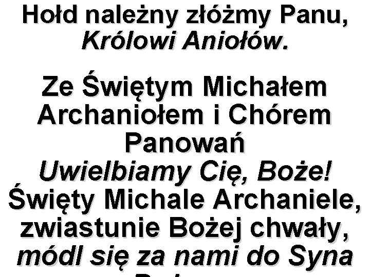 Hołd należny złóżmy Panu, Królowi Aniołów. Ze Świętym Michałem Archaniołem i Chórem Panowań Uwielbiamy