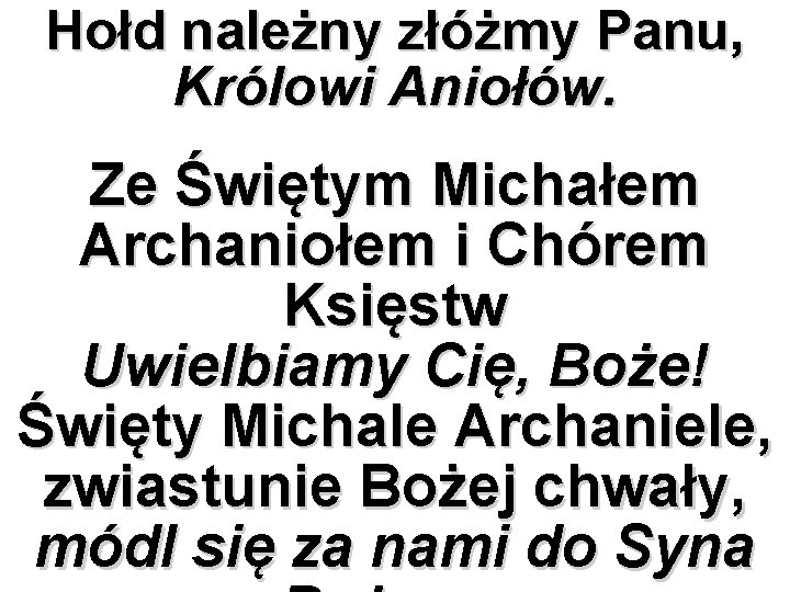 Hołd należny złóżmy Panu, Królowi Aniołów. Ze Świętym Michałem Archaniołem i Chórem Księstw Uwielbiamy