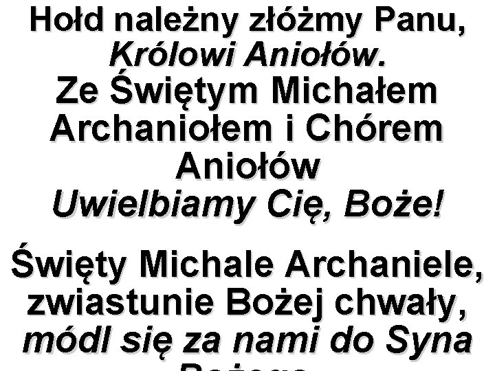 Hołd należny złóżmy Panu, Królowi Aniołów. Ze Świętym Michałem Archaniołem i Chórem Aniołów Uwielbiamy