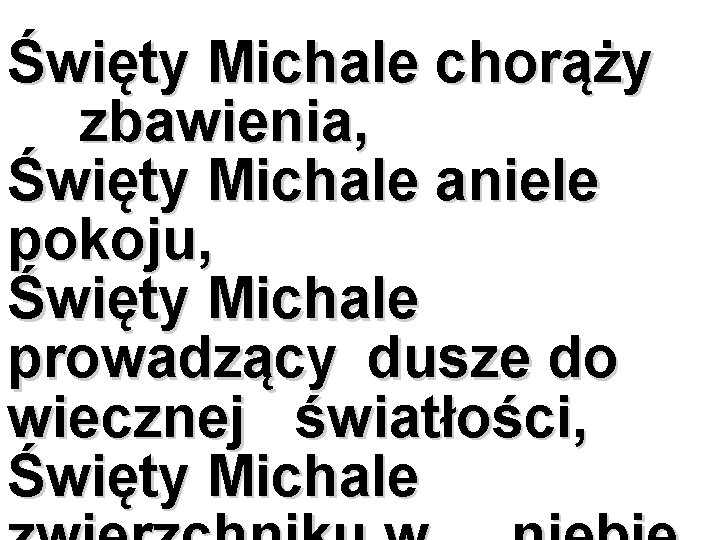 Święty Michale chorąży zbawienia, Święty Michale aniele pokoju, Święty Michale prowadzący dusze do wiecznej