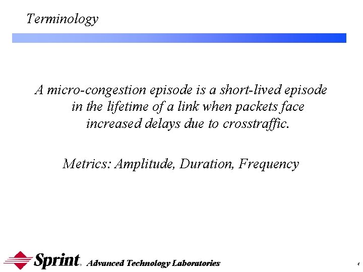 Terminology A micro-congestion episode is a short-lived episode in the lifetime of a link Terminology A micro-congestion episode is a short-lived episode in the lifetime of a link