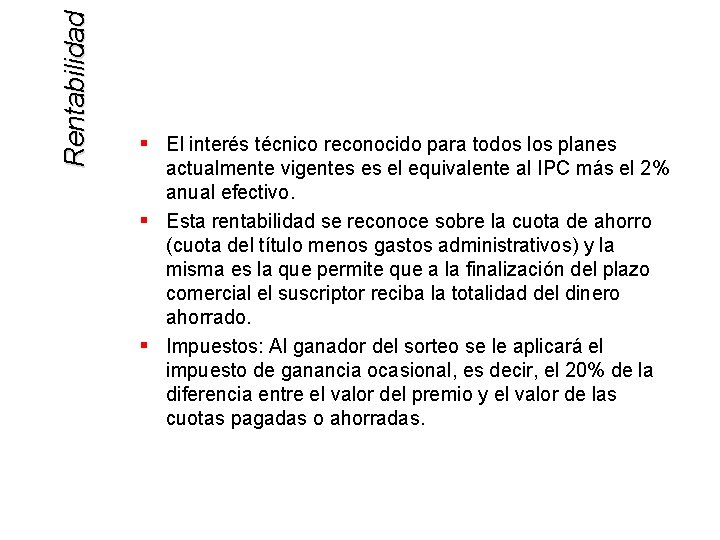 Rentabilidad § El interés técnico reconocido para todos los planes actualmente vigentes es el
