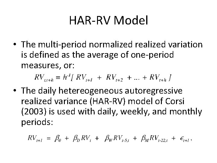 HAR-RV Model • The multi-period normalized realized variation is defined as the average of HAR-RV Model • The multi-period normalized realized variation is defined as the average of