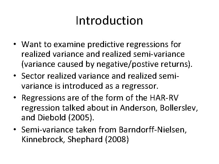 Introduction • Want to examine predictive regressions for realized variance and realized semi-variance (variance Introduction • Want to examine predictive regressions for realized variance and realized semi-variance (variance