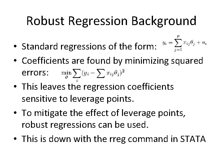 Robust Regression Background • Standard regressions of the form: • Coefficients are found by Robust Regression Background • Standard regressions of the form: • Coefficients are found by