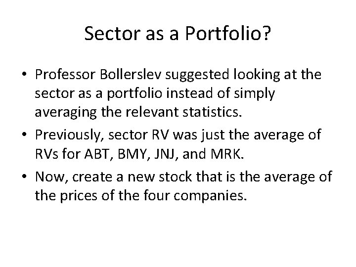 Sector as a Portfolio? • Professor Bollerslev suggested looking at the sector as a Sector as a Portfolio? • Professor Bollerslev suggested looking at the sector as a