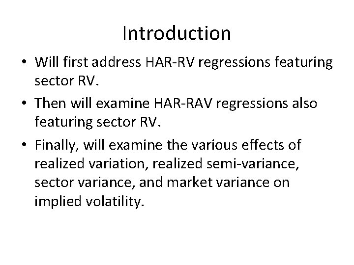 Introduction • Will first address HAR-RV regressions featuring sector RV. • Then will examine Introduction • Will first address HAR-RV regressions featuring sector RV. • Then will examine