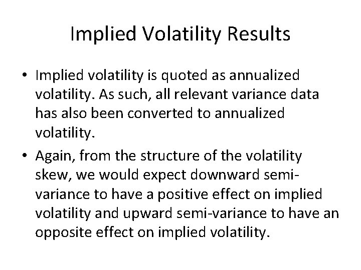 Implied Volatility Results • Implied volatility is quoted as annualized volatility. As such, all Implied Volatility Results • Implied volatility is quoted as annualized volatility. As such, all
