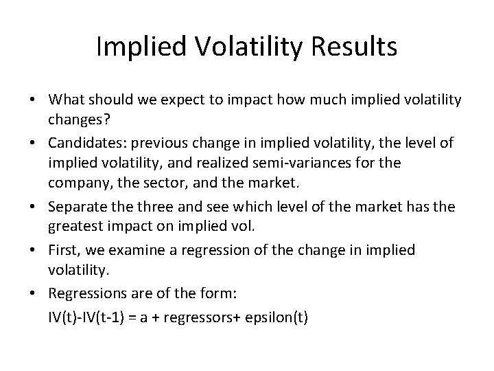 Implied Volatility Results • What should we expect to impact how much implied volatility Implied Volatility Results • What should we expect to impact how much implied volatility