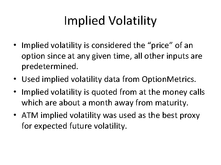 Implied Volatility • Implied volatility is considered the “price” of an option since at Implied Volatility • Implied volatility is considered the “price” of an option since at