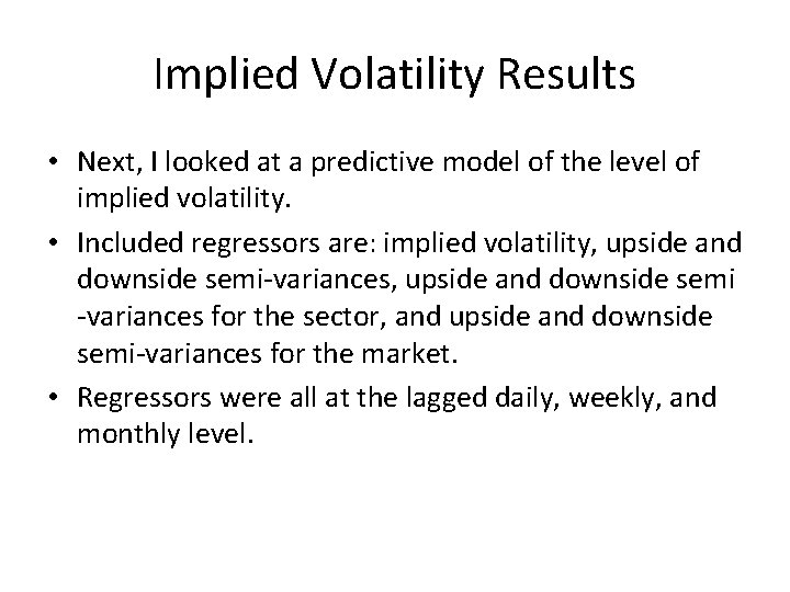Implied Volatility Results • Next, I looked at a predictive model of the level Implied Volatility Results • Next, I looked at a predictive model of the level