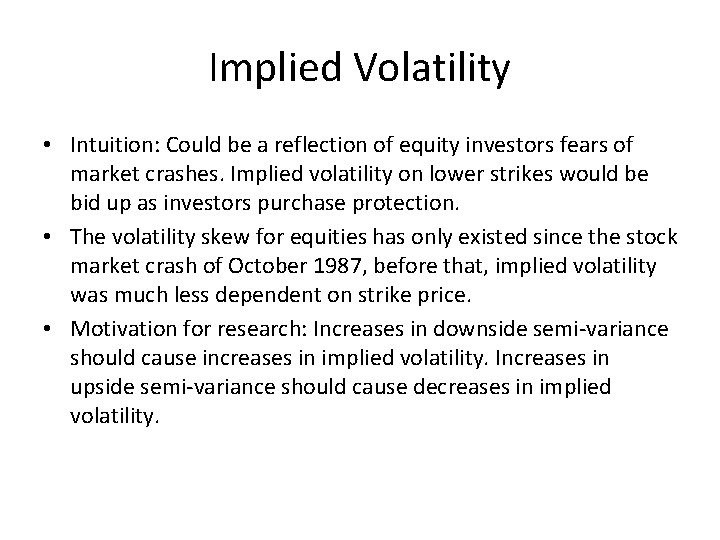 Implied Volatility • Intuition: Could be a reflection of equity investors fears of market Implied Volatility • Intuition: Could be a reflection of equity investors fears of market