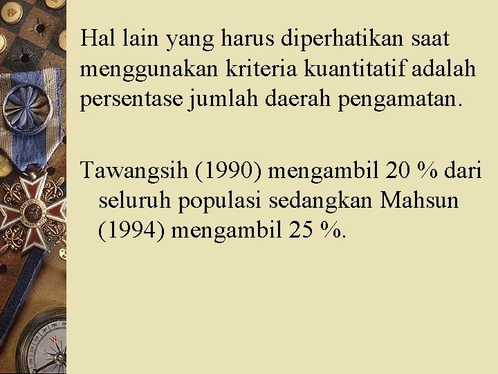 Hal lain yang harus diperhatikan saat menggunakan kriteria kuantitatif adalah persentase jumlah daerah pengamatan.