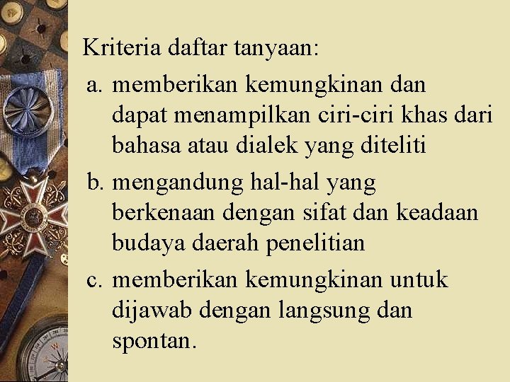 Kriteria daftar tanyaan: a. memberikan kemungkinan dapat menampilkan ciri-ciri khas dari bahasa atau dialek