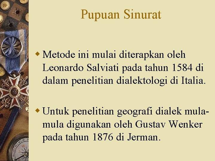 Pupuan Sinurat w Metode ini mulai diterapkan oleh Leonardo Salviati pada tahun 1584 di