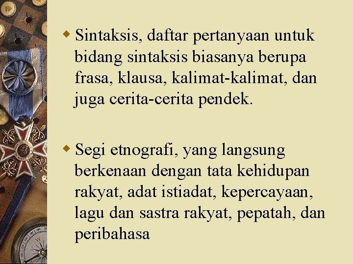 w Sintaksis, daftar pertanyaan untuk bidang sintaksis biasanya berupa frasa, klausa, kalimat-kalimat, dan juga