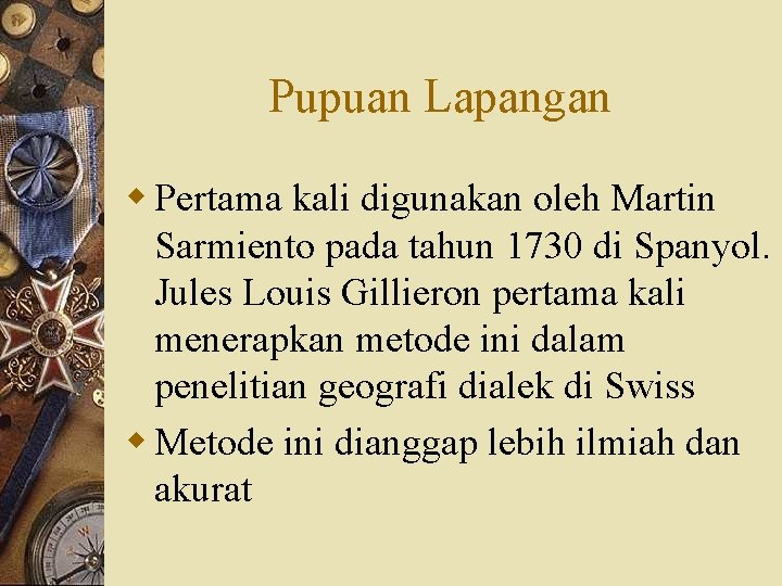 Pupuan Lapangan w Pertama kali digunakan oleh Martin Sarmiento pada tahun 1730 di Spanyol.