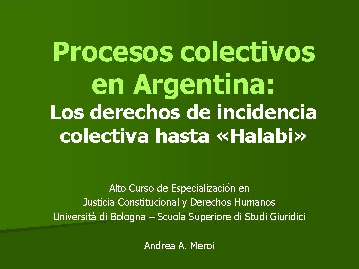 Procesos colectivos en Argentina: Los derechos de incidencia colectiva hasta «Halabi» Alto Curso de