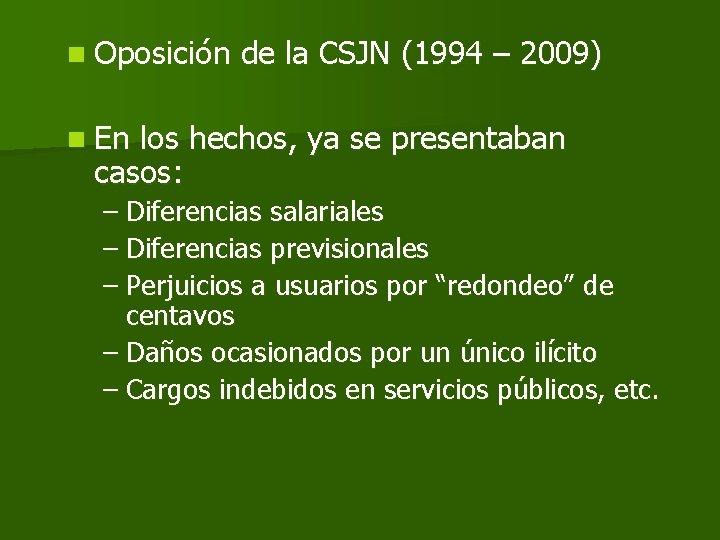 n Oposición de la CSJN (1994 – 2009) n En los hechos, ya se