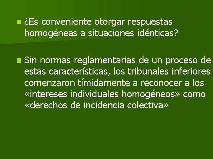 n ¿Es conveniente otorgar respuestas homogéneas a situaciones idénticas? n Sin normas reglamentarias de