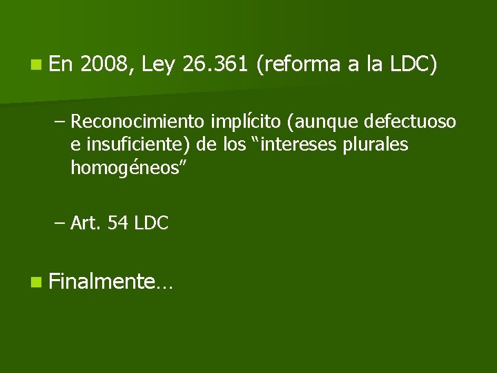 n En 2008, Ley 26. 361 (reforma a la LDC) – Reconocimiento implícito (aunque