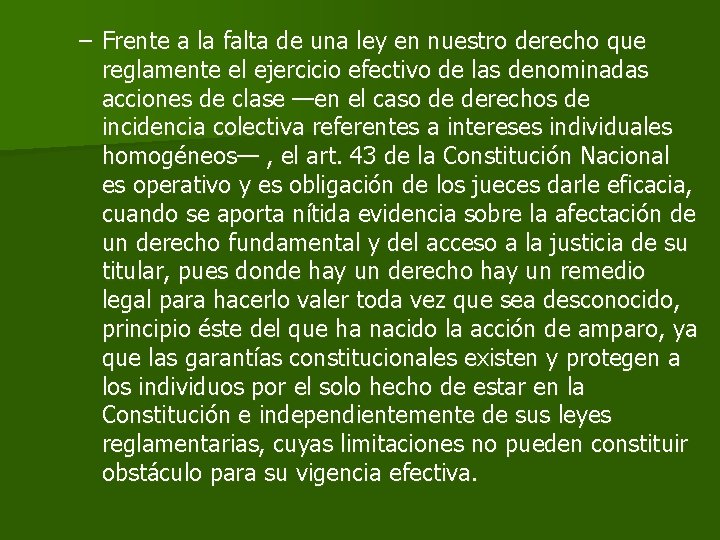 – Frente a la falta de una ley en nuestro derecho que reglamente el