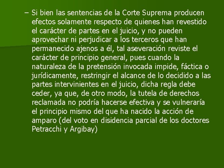 – Si bien las sentencias de la Corte Suprema producen efectos solamente respecto de