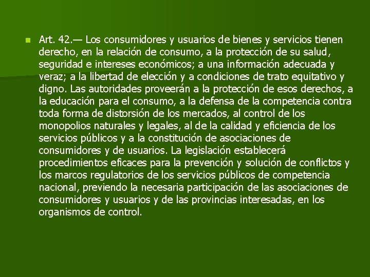 n Art. 42. — Los consumidores y usuarios de bienes y servicios tienen derecho,