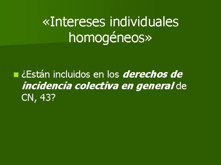  «Intereses individuales homogéneos» incluidos en los derechos de incidencia colectiva en general de