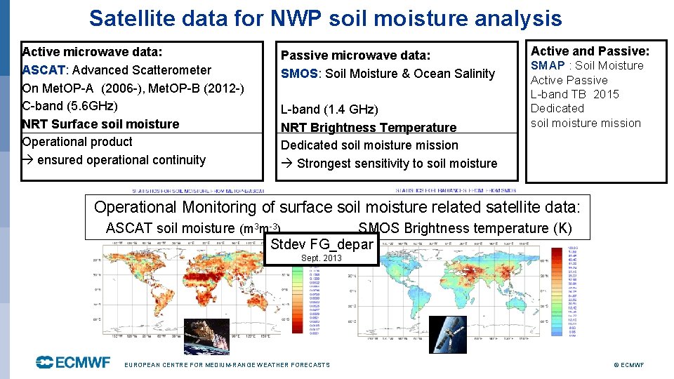 Satellite data for NWP soil moisture analysis Active microwave data: ASCAT: Advanced Scatterometer On