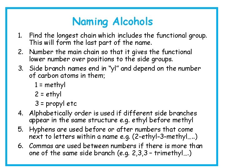 Naming Alcohols 1. Find the longest chain which includes the functional group. This will