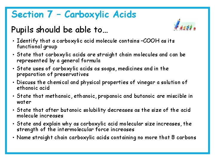 Section 7 – Carboxylic Acids Pupils should be able to… • Identify that a