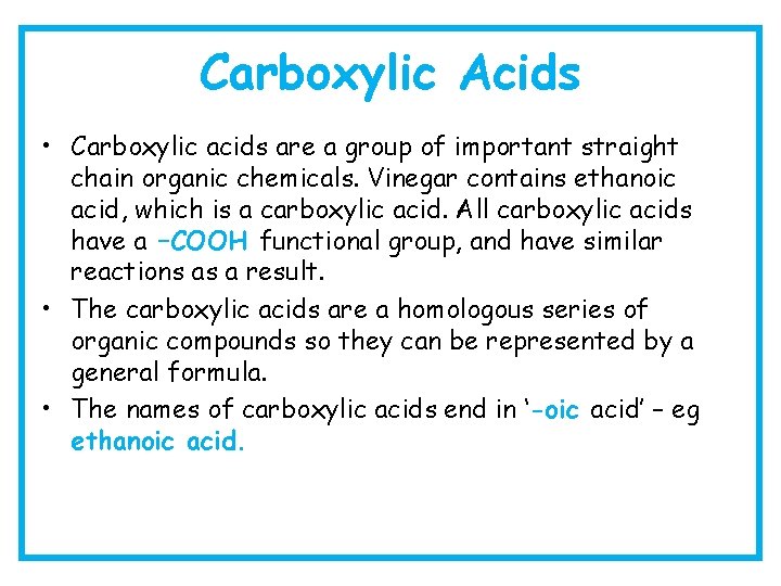 Carboxylic Acids • Carboxylic acids are a group of important straight chain organic chemicals.