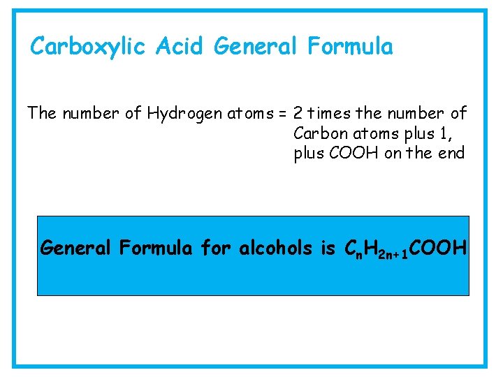 Carboxylic Acid General Formula The number of Hydrogen atoms = 2 times the number