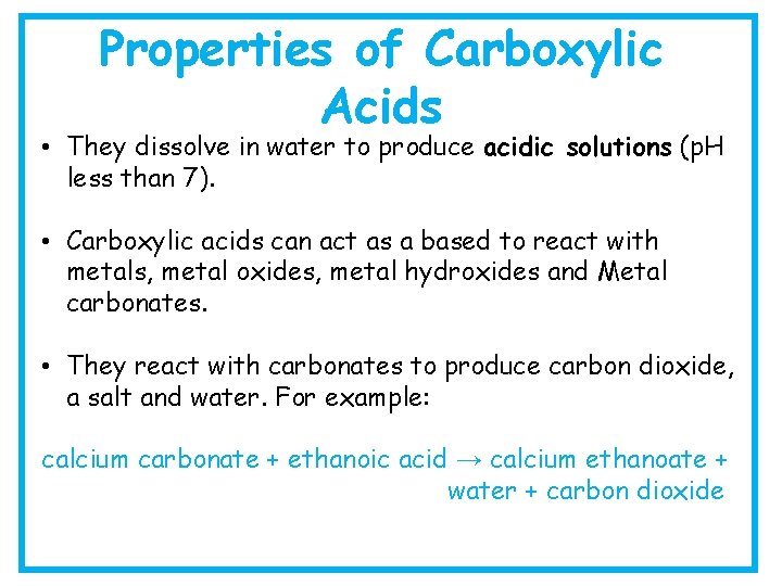 Properties of Carboxylic Acids • They dissolve in water to produce acidic solutions (p.