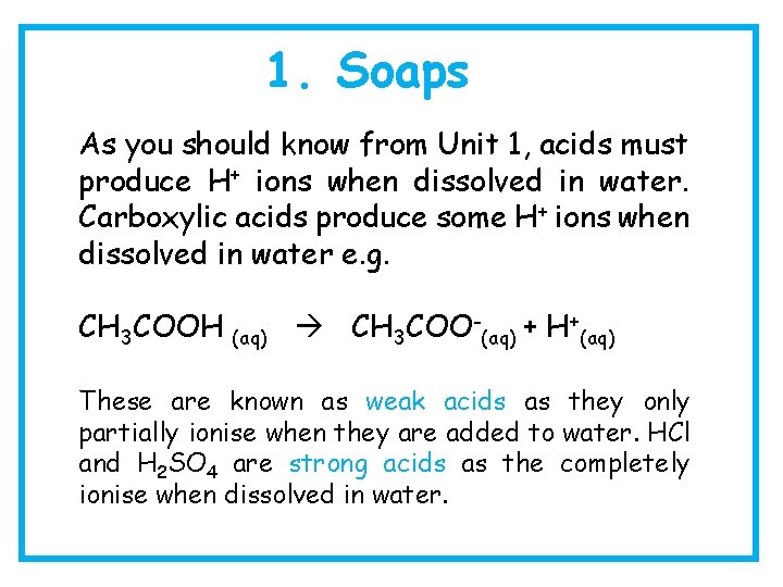 1. Soaps As you should know from Unit 1, acids must produce H+ ions