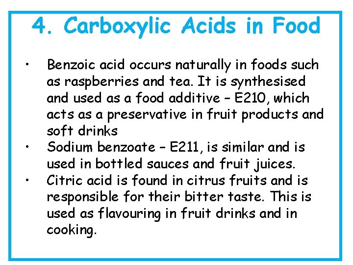 4. Carboxylic Acids in Food • • • Benzoic acid occurs naturally in foods