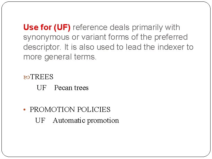 Use for (UF) reference deals primarily with synonymous or variant forms of the preferred