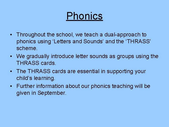 Phonics • Throughout the school, we teach a dual-approach to phonics using ‘Letters and